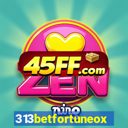 313betfortuneox