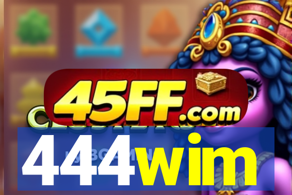 444wim