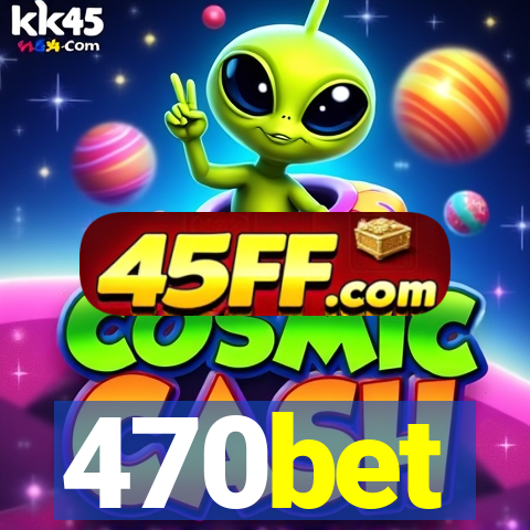 470bet