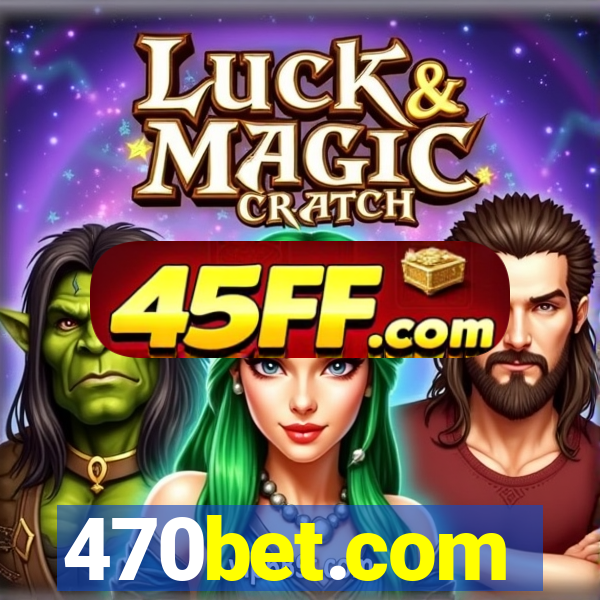 470bet.com