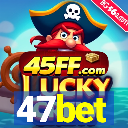 47bet