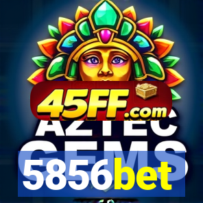 5856bet