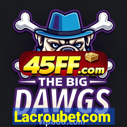 Lacroubetcom