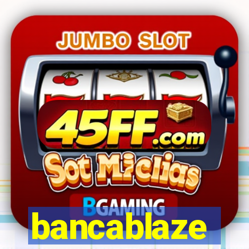 bancablaze