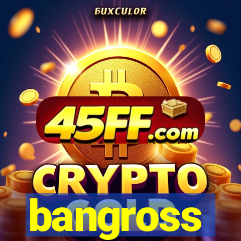 bangross