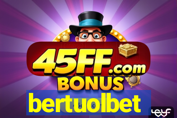 bertuolbet