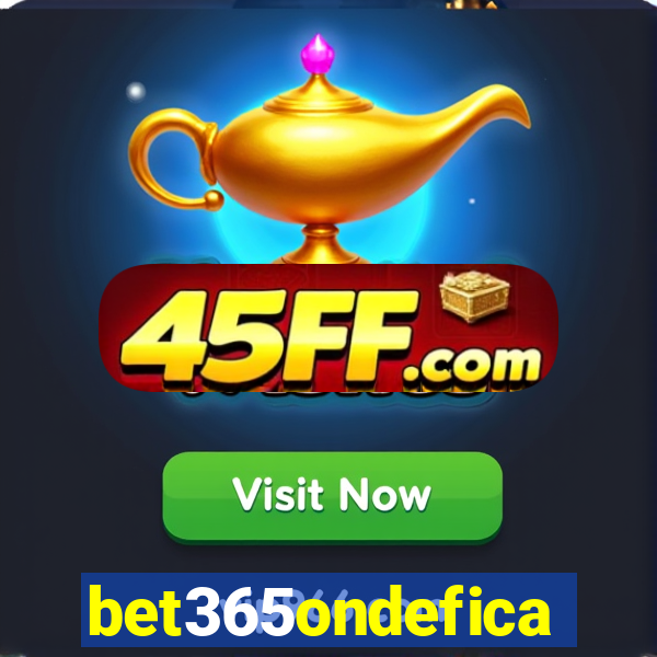 bet365ondefica