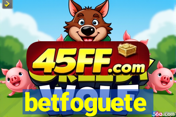 betfoguete