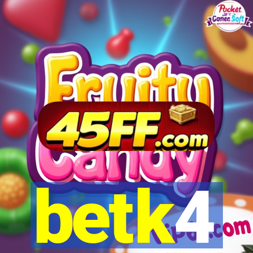 betk4