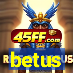 betus