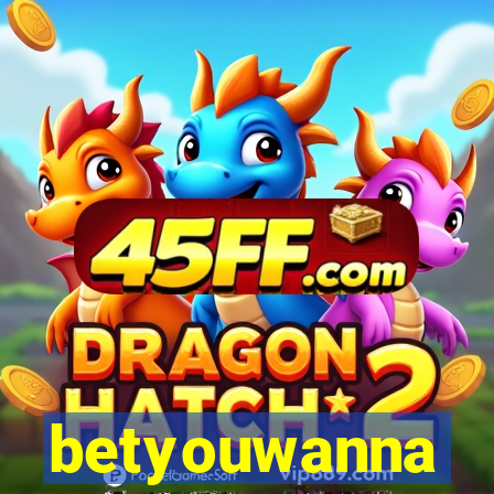 betyouwanna