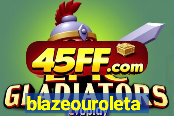 blazeouroleta