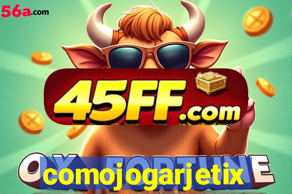 comojogarjetix