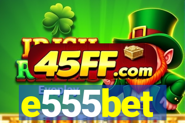 e555bet
