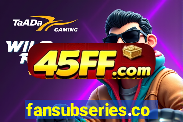 fansubseries.com