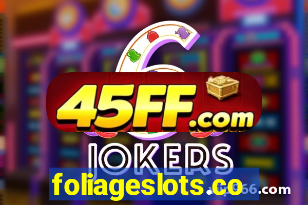 foliageslots.com