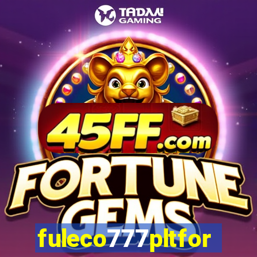 fuleco777pltfor