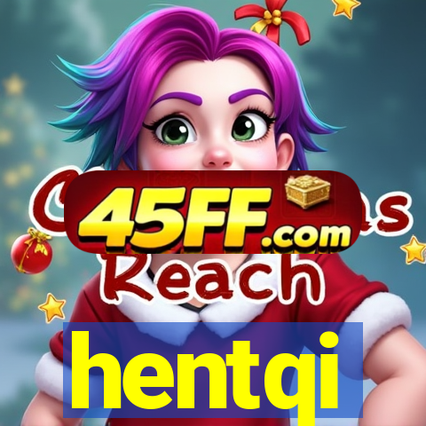 hentqi