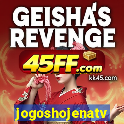 jogoshojenatv