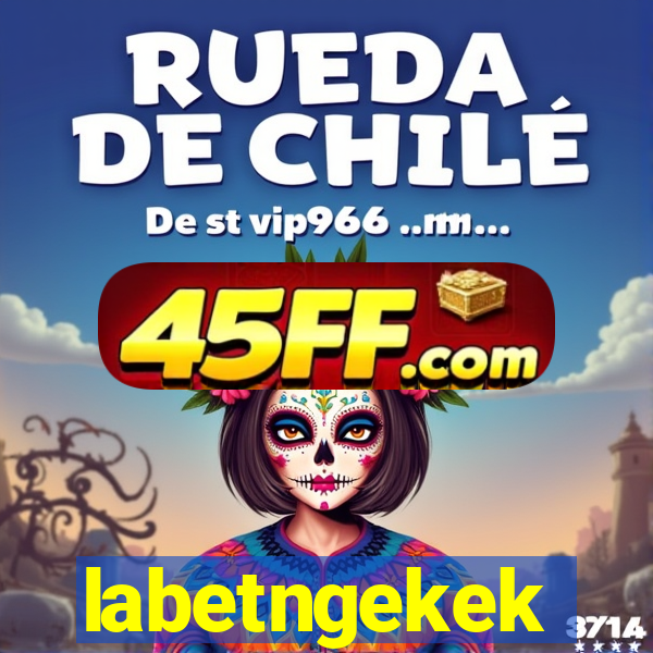 labetngekek