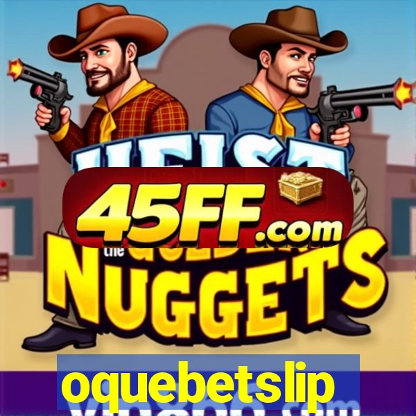 oquebetslip