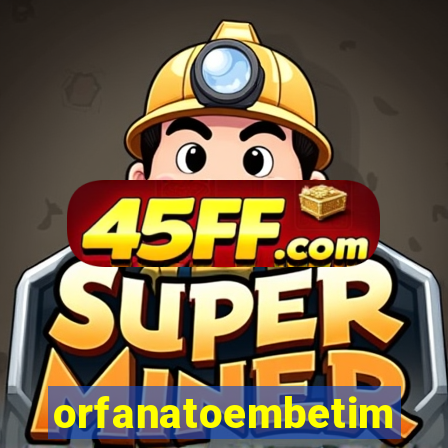 orfanatoembetim