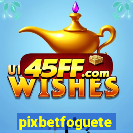 pixbetfoguete