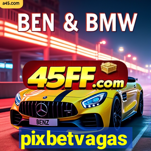 pixbetvagas