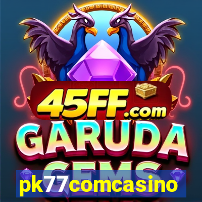 pk77comcasino