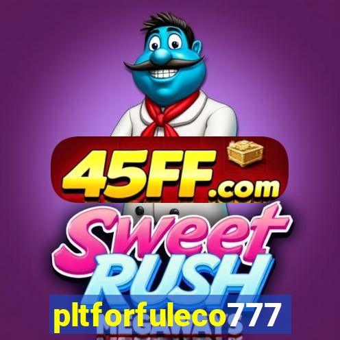 pltforfuleco777
