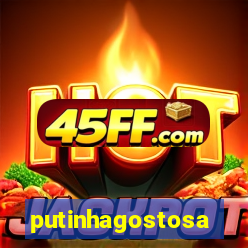 putinhagostosa