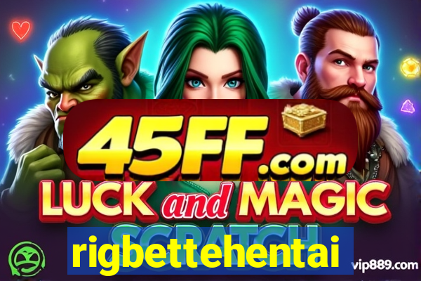 rigbettehentai