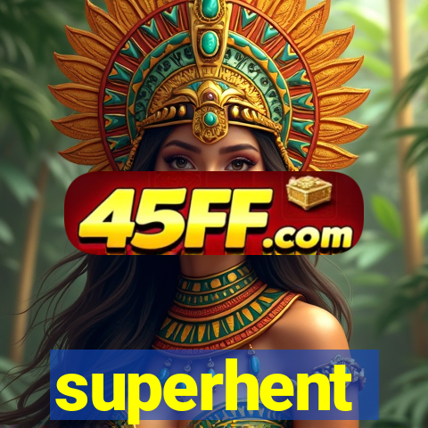 superhent