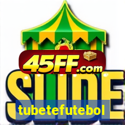 tubetefutebol