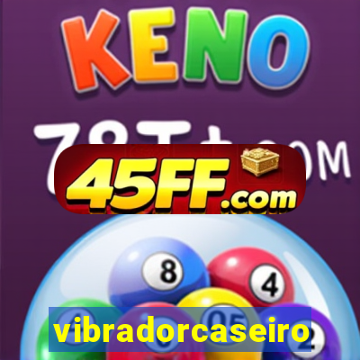 vibradorcaseiro