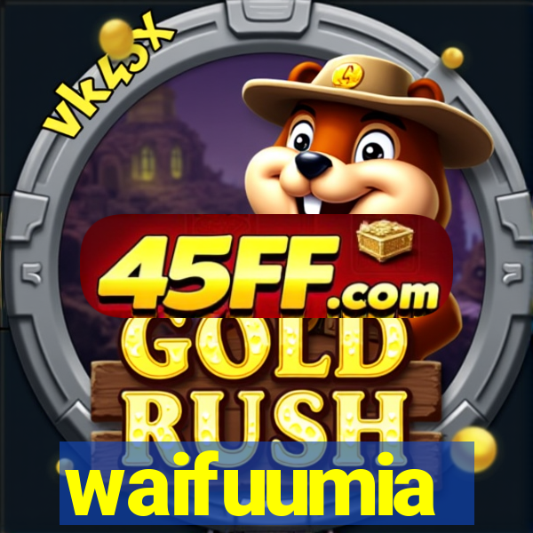 waifuumia