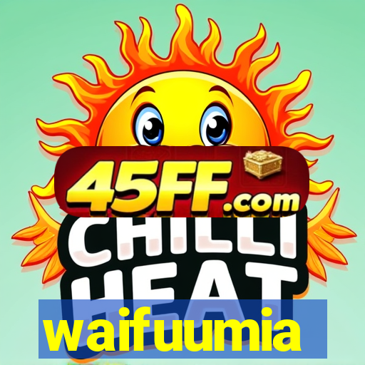 waifuumia