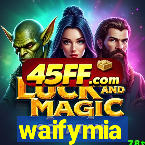 waifymia